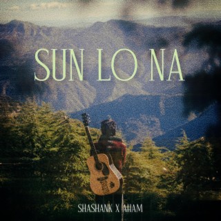 Sun Lo Na ft. AHAM lyrics | Boomplay Music