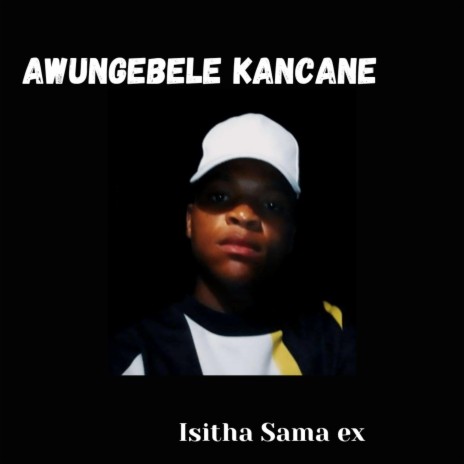 Awungebele Kancane | Boomplay Music