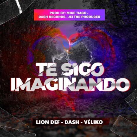 Te Sigo Imaginando ft. Lion Def & Véliko | Boomplay Music