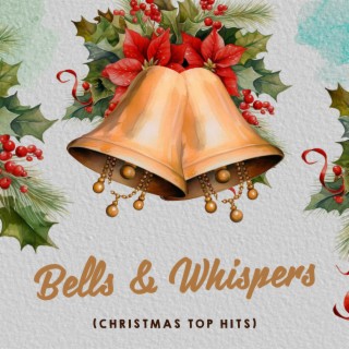 Bells & Whispers (Christmas Top Hits)