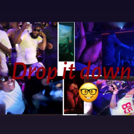 Drop it down ft. NWB TY & Big Kte | Boomplay Music