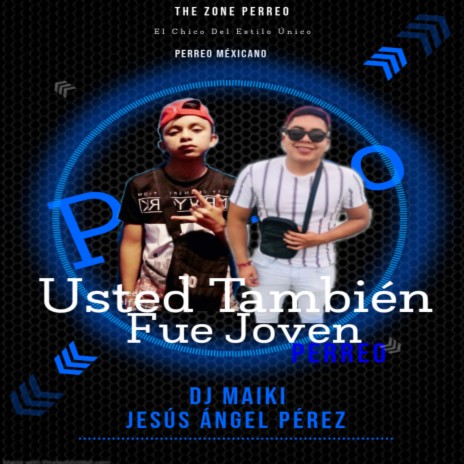 Usted También Fue Joven Perreo ft. Jesús Angel Perez | Boomplay Music