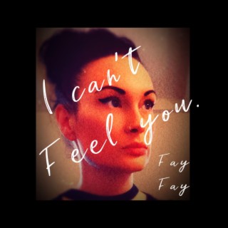 I can't feel you