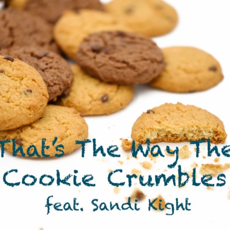 That's The Way The Cookie Crumbles ft. Sandi Kight | Boomplay Music