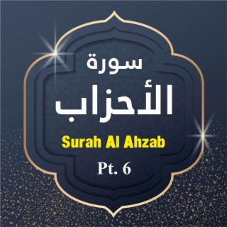 Surah Al-Ahzab, Pt. 6