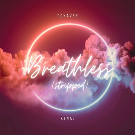 Breathless (Stripped) ft. Kenaj | Boomplay Music