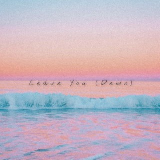 Leave You (Demo)
