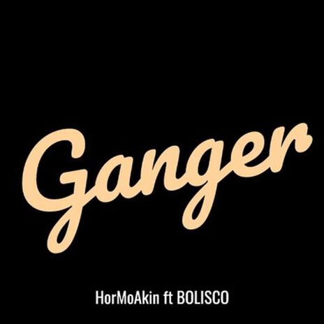 GANGER ft. Bolisco | Boomplay Music