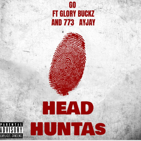 HEAD HUNTAS ft. GLORY BUCKZ & 773 AYJAY | Boomplay Music