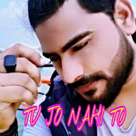 Tu jo nahi tooo | Boomplay Music