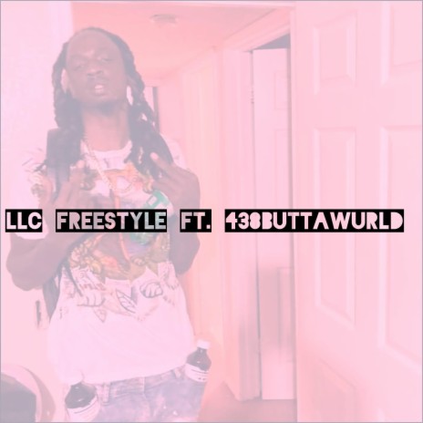 llc freestyle ft. 438buttawurld | Boomplay Music