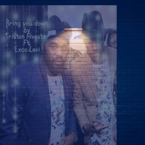 BRING YOU DOWN ft. EXCO LEVI | Boomplay Music