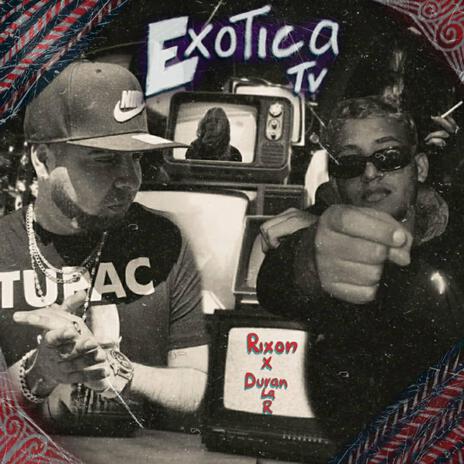 Exotica Tv (Rixon, Duran La R) | Boomplay Music