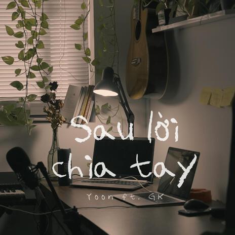 Sau Lời Chia Tay ft. GK | Boomplay Music