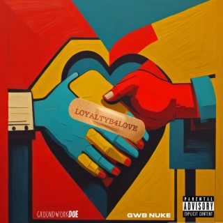 LoyaltyB4Love ft. Gwb Nuke lyrics | Boomplay Music