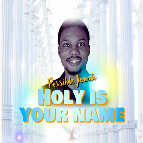 HOLY IS YOUR NAME | Boomplay Music