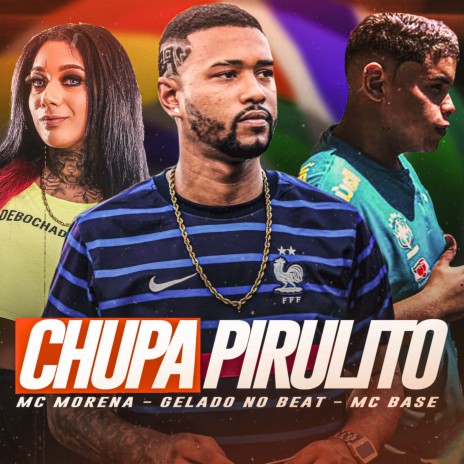 Chupa Pirulito ft. Mc Base & Mc Morena | Boomplay Music