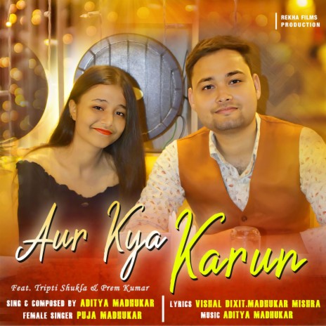 Aur Kya Karun (Hindi) ft. Puja Madhukar | Boomplay Music