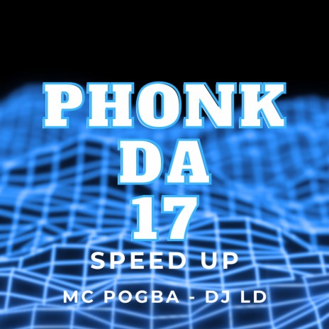 Phonk da 17 (Speed Up) ft. DJ LD | Boomplay Music