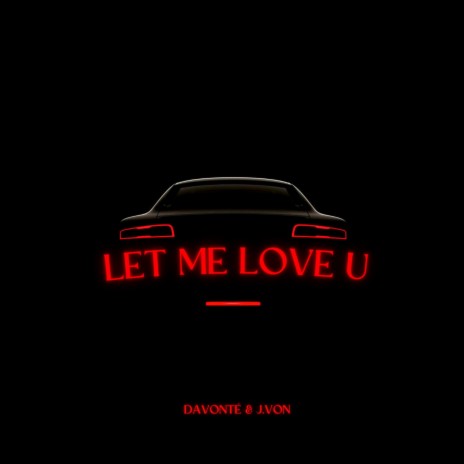 Let Me Love U ft. J.Von