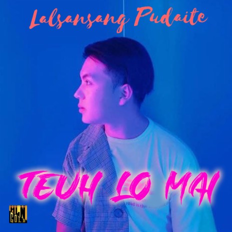 Teuh lo mai ft. Lalsansang Pudaite | Boomplay Music