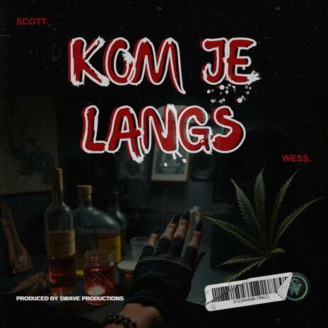 Kom Je Langs ft. Scott | Boomplay Music