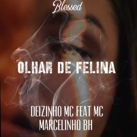 Olhar de Felina ft. Mc Marcelinho Bh | Boomplay Music