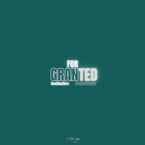 For Granted ft. KwameKwakye | Boomplay Music