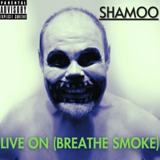 Live On (Breathe Smoke) lyrics | Boomplay Music