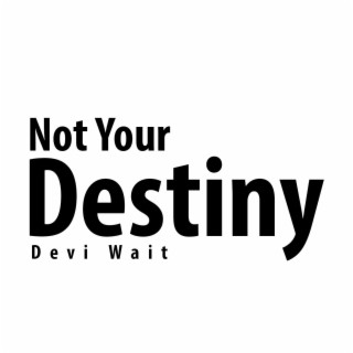 Not Your Destiny
