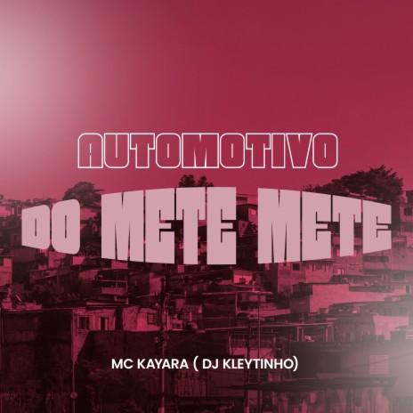 Automotivo do Mete Mete ft. Mc Kayara | Boomplay Music