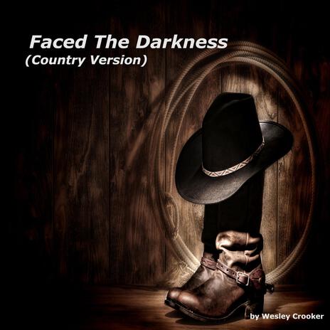 Faced The Darkness (Country Version) | Boomplay Music