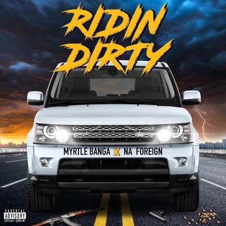 Ridin' Dirty ft. Na Foreign | Boomplay Music