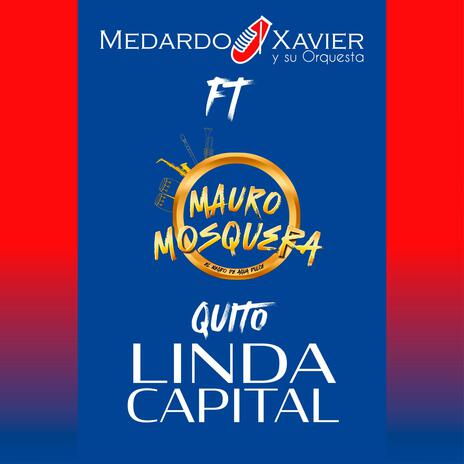 Quito Linda Capital ft. Mauro Mosquera | Boomplay Music