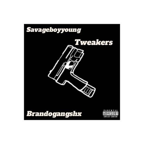 Tweakers ft. Brandogangshx | Boomplay Music