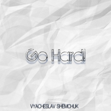 Go Hard! | Boomplay Music