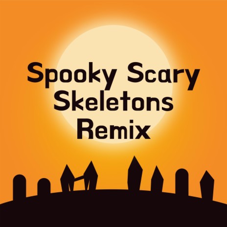 Spooky Scary Skeletons (Remix) | Boomplay Music