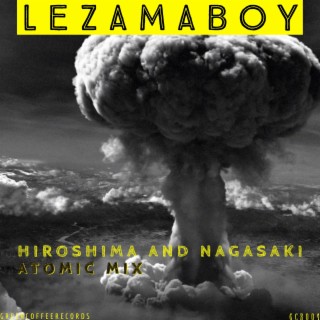 Hiroshima And Nagasaki (Atomic Mix)