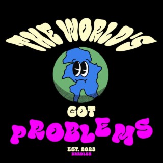 The Worlds Got Problems (Prelude)