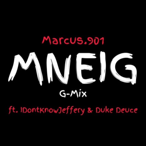 MNEIG (G-MIX) ft. Marcus.901 & Duke Deuce | Boomplay Music