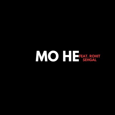 Mo He ft. Rohit Sehgal
