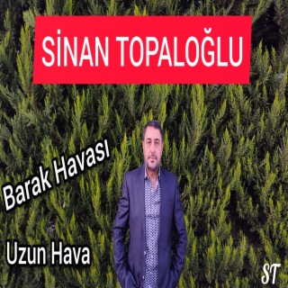 Barak Havası Uzun Hava Sinan Topaloğlu