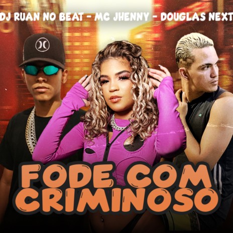 Fode Com Criminoso ft. Douglas Next & Dj Ruan no Beat | Boomplay Music