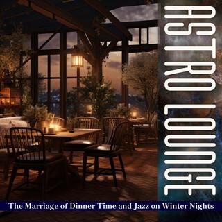 The Marriage of Dinner Time and Jazz on Winter Nights