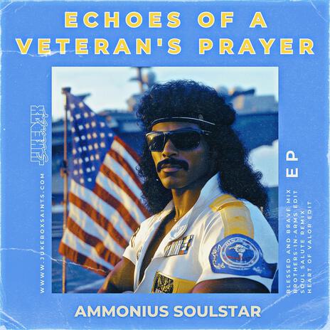 Echoes of a Veteran's Prayer (Soul Salute Remix) ft. Ammonius Soulstar