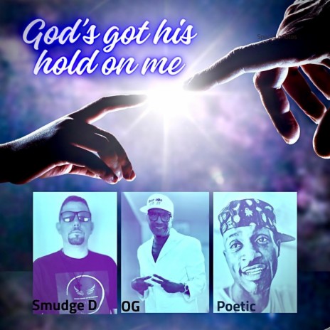 God's Got His Hold On Me ft. Smudge D, OG Williams & Poetic Da Missionary