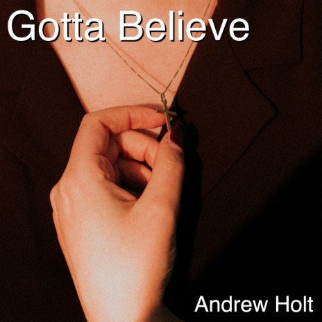 Gotta Believe | Boomplay Music