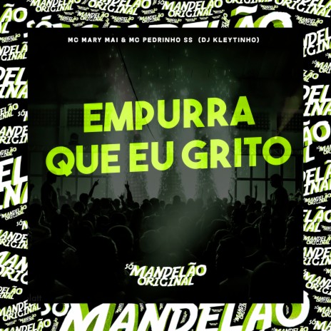 Empurra Que Eu Grito ft. Mc Pedrinho SS & DJ Kleytinho | Boomplay Music