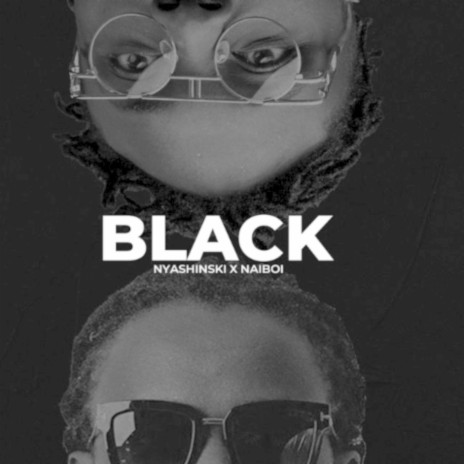 Black ft. Nyashinski | Boomplay Music