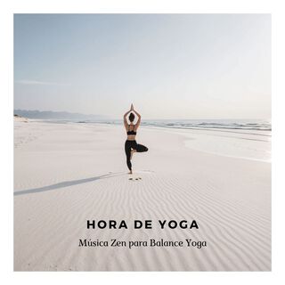 Hora de Yoga: Música Zen para Balance, Bienestar y Yoga